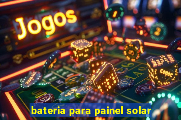 bateria para painel solar